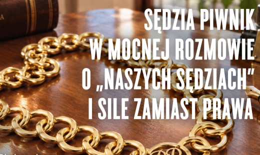 Sędzia Piwnik w mocnej rozmowie o „naszych sędziach” i sile zamiast prawa